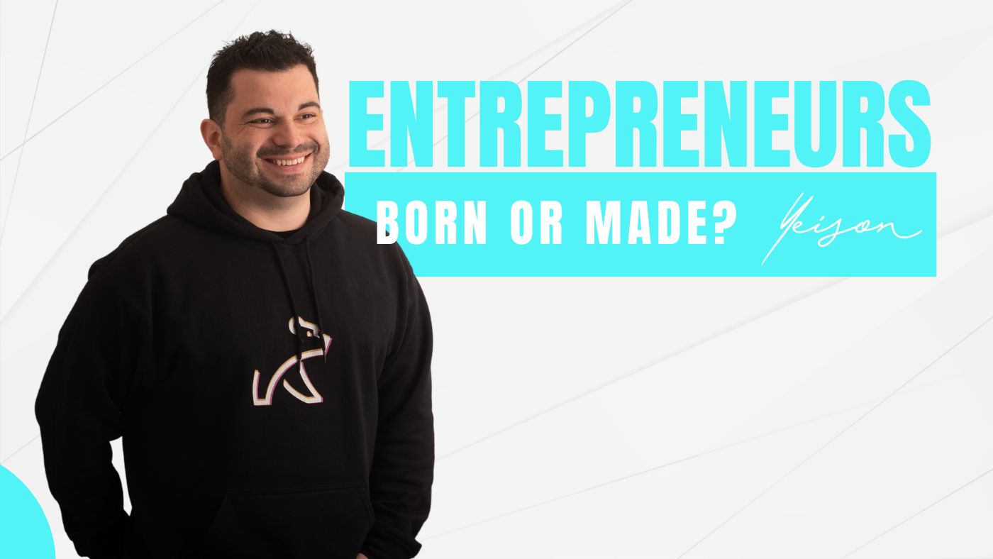 Are Entrepreneurs Born or Can They Be Made?